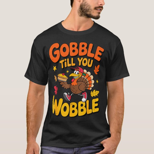 Camiseta Funny Thanksgiving Turkey Gobble Till You Wobble T (Anverso)