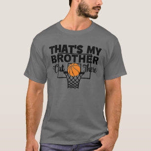 Camiseta Funny That's My Brother Out There Basketball Siste