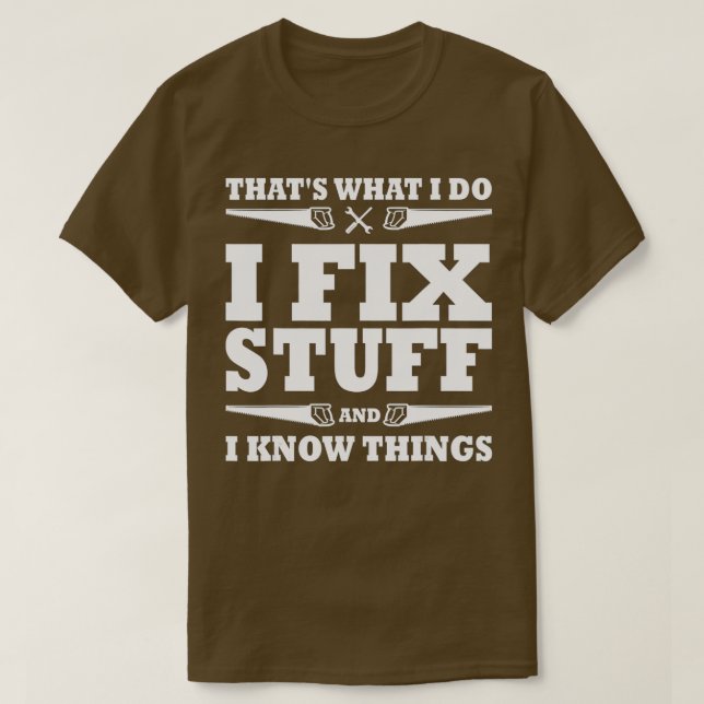 Camiseta Funny Thats What I Do I Fix Stuff And I Know Thing (Diseño del anverso)