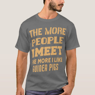 Camiseta Funny The More I Like Guinea pigs 