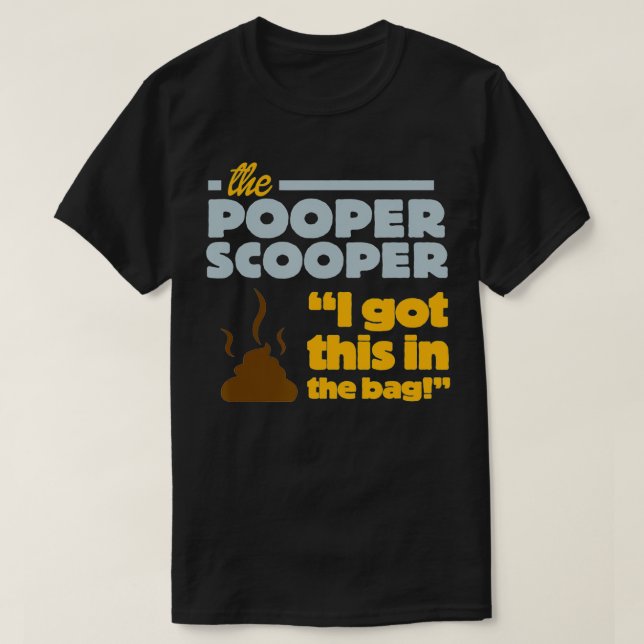 Camiseta Funny The Pooper Scooper Professional Job Graphic (Diseño del anverso)