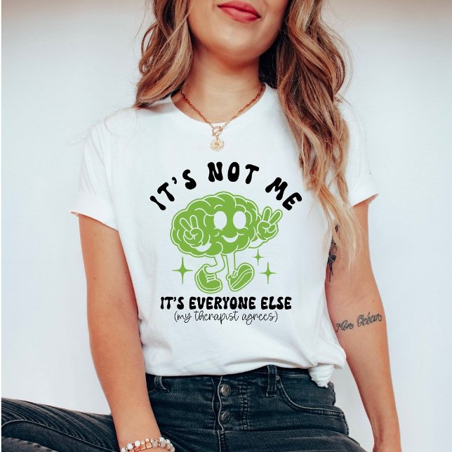 Camiseta Funny Therapy It’s Not Me, It’s Everyone Else (Subido por el creador)