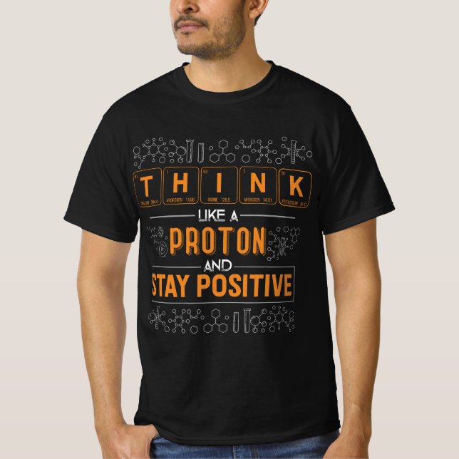 Camiseta Funny Think Like a Proton and Stay Positive Scienc (Anverso)