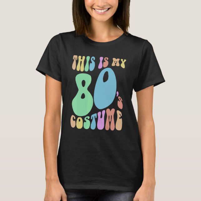 Camiseta Funny THIS IS MY EIGHTIES Costume Groovy 80's (Anverso)
