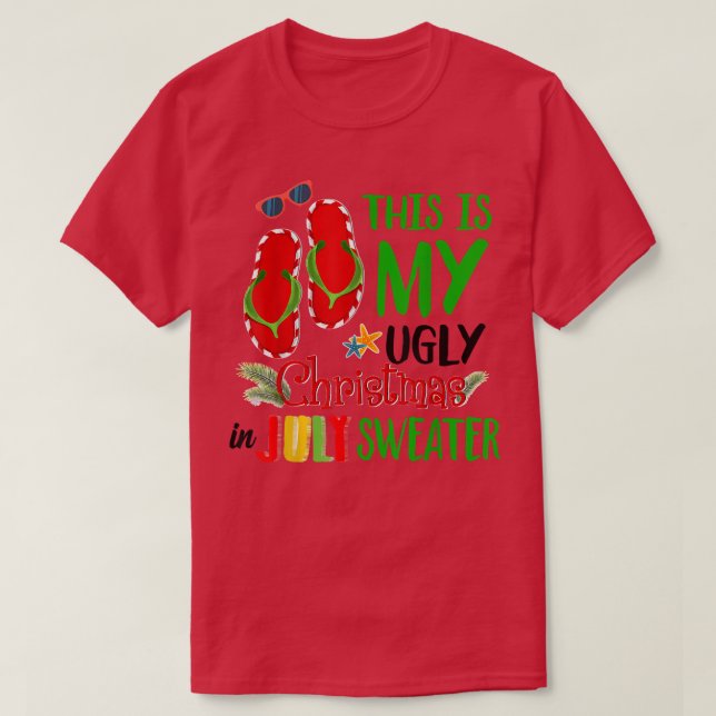 Camiseta Funny This is My Ugly Christmas in July For Summer (Diseño del anverso)