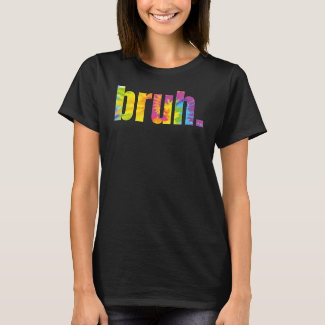 Camiseta Funny Tie Dye Bruh (Anverso)