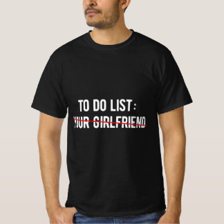 Camiseta Funny to Do List Your Girlfriends Sarcasm Sarcasti