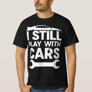 Camiseta Funny Todavía Jugando Con Los Coches Lover Enthusi