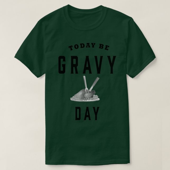 Camiseta Funny Today Be Gravy Day Thanksgiving (Diseño del anverso)