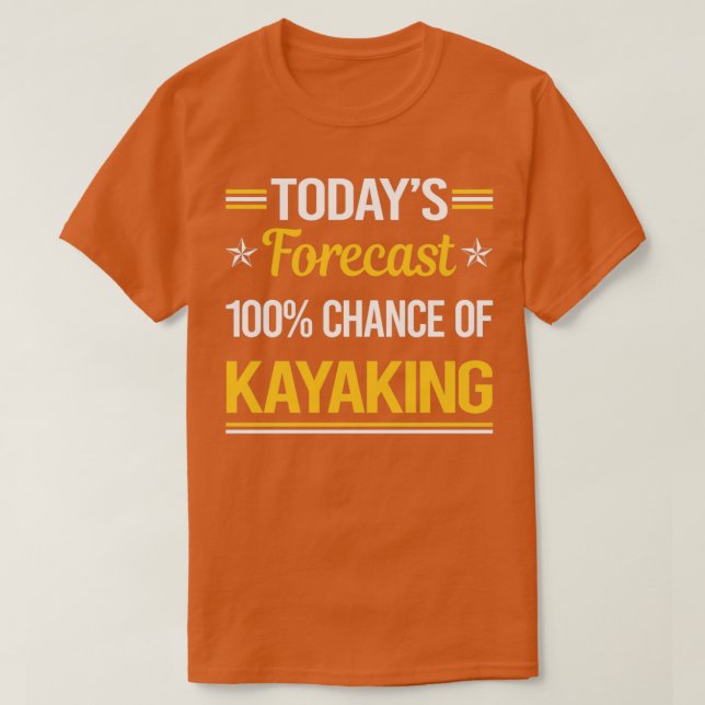 Camiseta Funny Todayx27s Pronóstico Kayak Kayak Kayaker (Diseño del anverso)