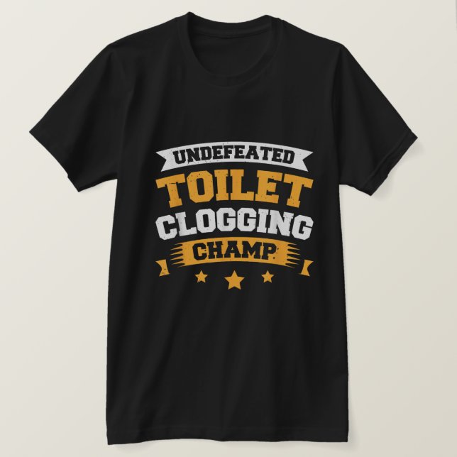 Camiseta Funny Toilet Clogging Champion Tee T-Shirt (Anverso del diseño)