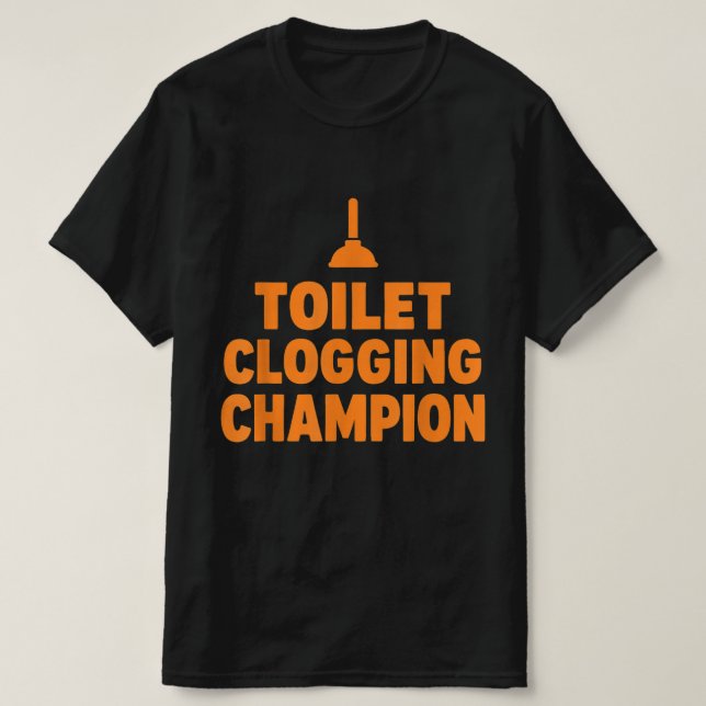 Camiseta Funny Toilet Clogging Champion Tee T-Shirt (Diseño del anverso)
