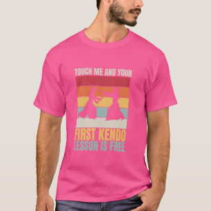 Camiseta Funny Touch Me Y Tu Primera Lección De Kendo Es Gr