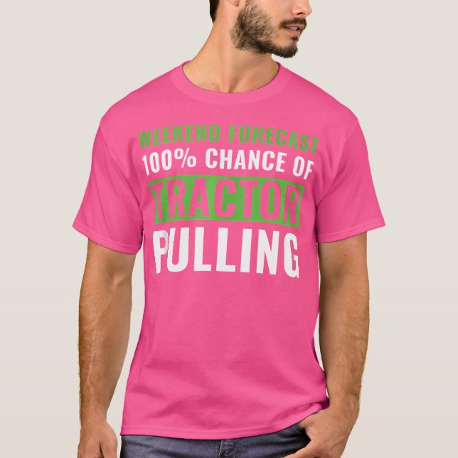 Camiseta Funny Tractor Pulling Weekend Forecast Tractor Pul (Anverso)