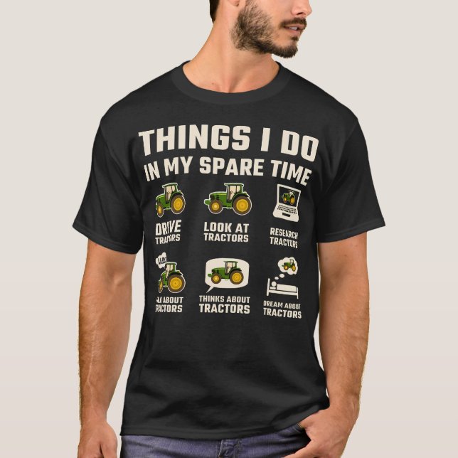 Camiseta Funny Tractors Lover 6 Things I Do In My Spare Tim (Anverso)
