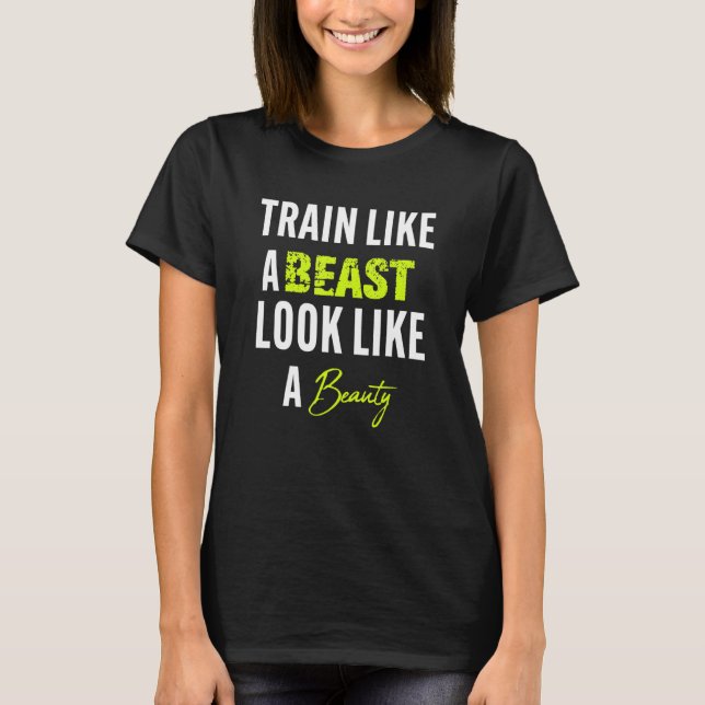 Camiseta Funny Train like a beast to look like a beauty (Anverso)