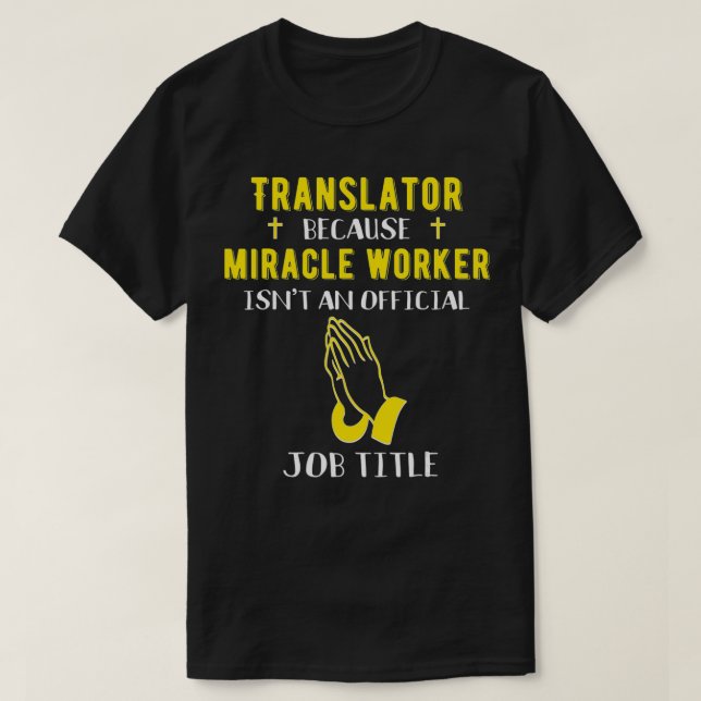 Camiseta Funny Translator Because Miracle Worker Isn't A Jo (Diseño del anverso)