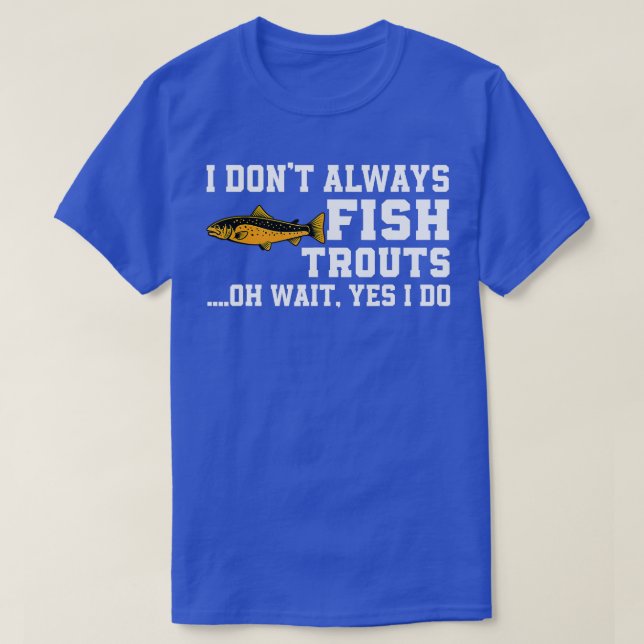 Camiseta Funny Trucha Pesca Cita Trucha Pescado Marrón Fly  (Diseño del anverso)