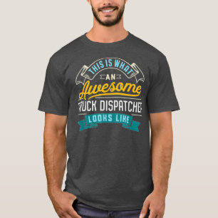 Camiseta Funny Truck Dispatcher asombrosa ocupación de trab