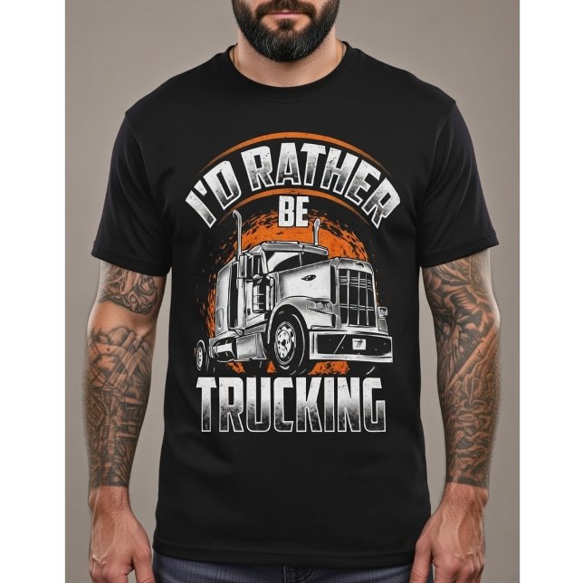 Camiseta Funny Trucker Shirt - I'd Rather Be Trucking (Subido por el creador)