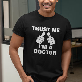 Camiseta Funny Trust Me soy Médica