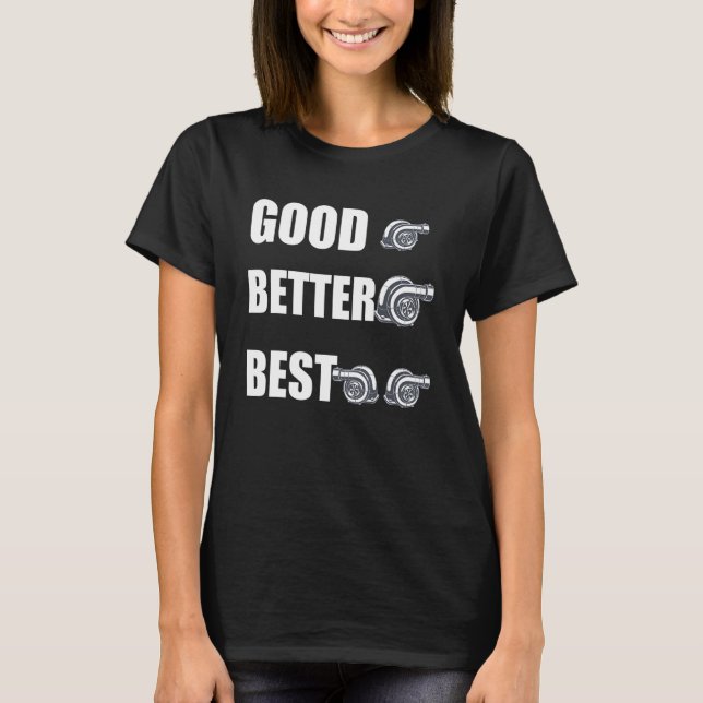 Camiseta Funny Turbo Charger Turbocharged Good Better Best (Anverso)