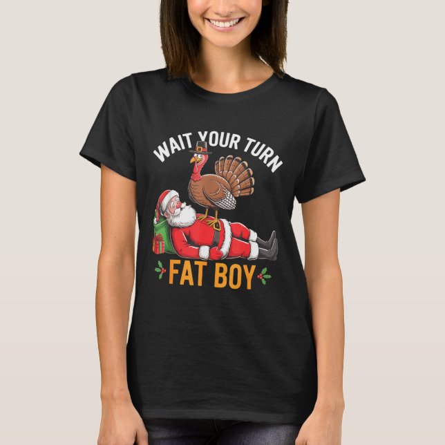 Camiseta Funny Turkey Santa Wait Your Turn Fat Boy Thanksgi (Anverso)