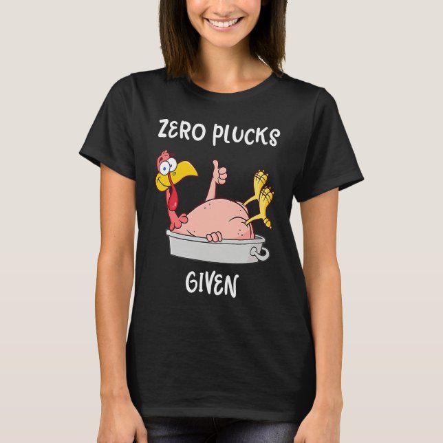 Camiseta Funny Turkey Zero Plucks Given  Adult Thanksgiving (Anverso)