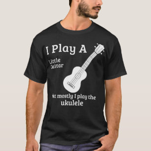 Camiseta Funny Ukulele Tshirts Musician Little Guitar Pun A