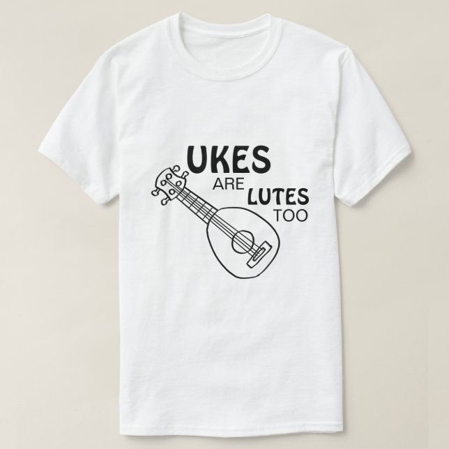 Camiseta Funny Ukulele, "Ukes are Lutes too" (Diseño del anverso)