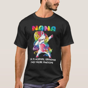 Camiseta Funny Unicorn Nana Como Una Abuela Normal Solo Más
