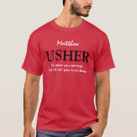 Camiseta Funny Usher Personalizable Wedding Party V03 RED<br><div class="desc">Funny Usher Personalizable Wedding Party V03 RED Esta camiseta de la fiesta de la boda tiene un toque lúdico, como dice el texto: "Te mostraré por ahí. Entonces te diré que te sientes." Sin embargo, puedes por supuesto ser más formal, y decir que soy el Usher" o cualquier otra cosa...</div>
