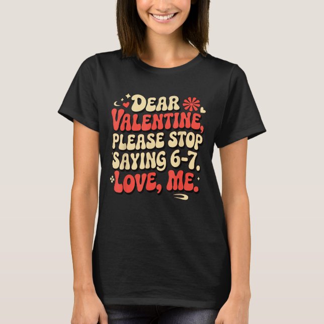 Camiseta Funny Valentine Shirts Please Stop Saying 6-7. Lov (Anverso)