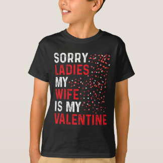 Camiseta Funny Valentine's Day Sorry Ladies My Wife Is My V