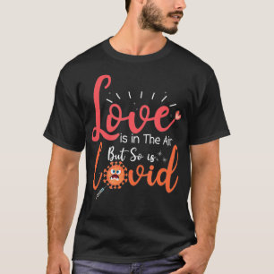 Camiseta Funny Valentines Quote, Love is in The Air But So 