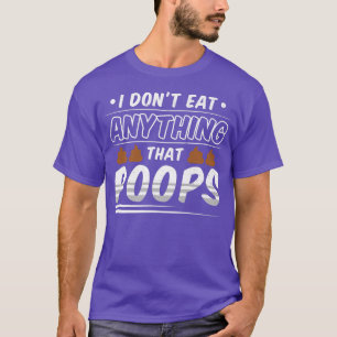 Camiseta Funny Vegan I Don't Ate Anything That Poops