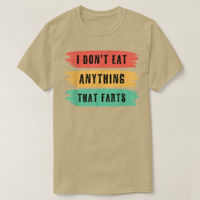 Camiseta Funny Vegan sarcastic quote I Don't Eat Anything T (Diseño del anverso)