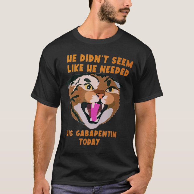 Camiseta Funny Vet Tech Meme He Doesnu2019t Necesita Gabape (Anverso)