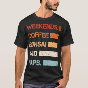 Camiseta Funny Vintage Weekends Cafeteros Y Bonsai