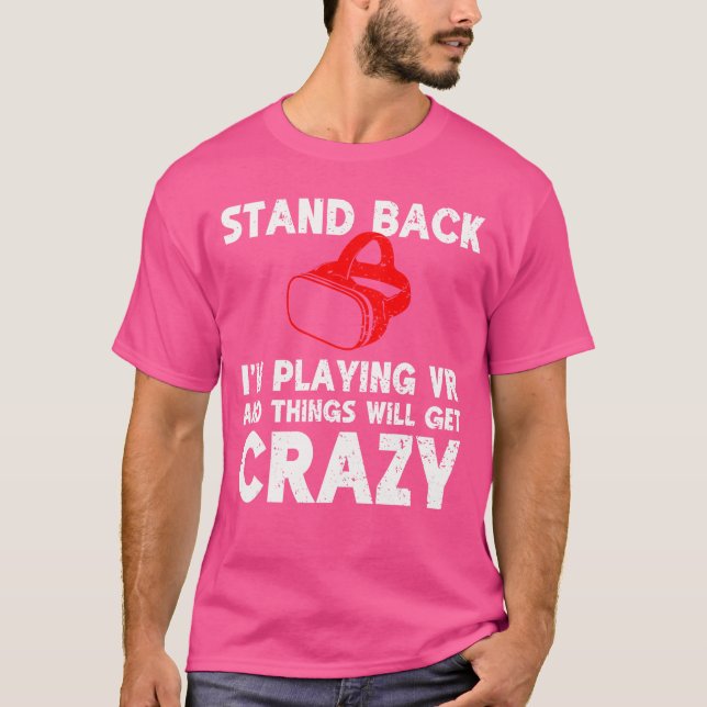 Camiseta Funny VR Gaming Stand Back Im Playing Things Will  (Anverso)
