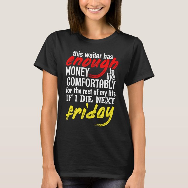 Camiseta Funny Waiter  Enough Money Till Next Friday (Anverso)
