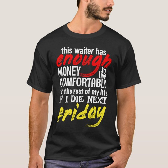 Camiseta Funny Waiter  Enough Money Till Next Friday (Anverso)