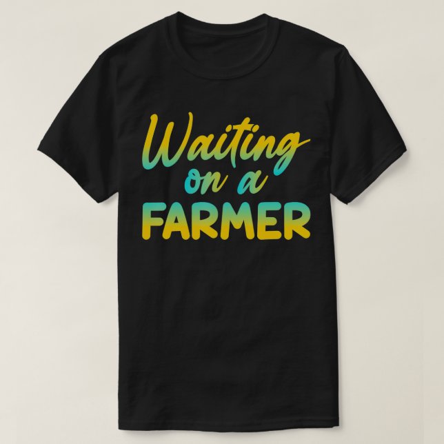 Camiseta Funny Waiting On A Farmer  (Diseño del anverso)
