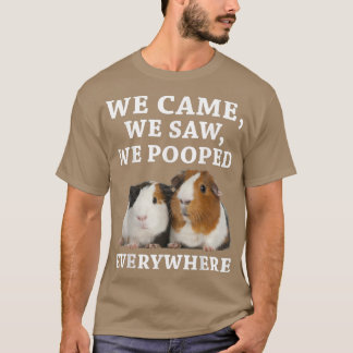 Camiseta Funny We Came We Saw We Pooped Everywhere Guinea P