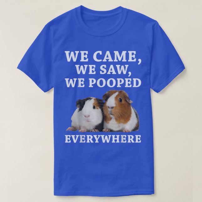 Camiseta Funny We Came We Saw We Pooped Everywhere Guinea P (Diseño del anverso)