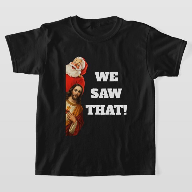 Camiseta Funny “We Saw That” Santa and Jesus Design (Distribución)