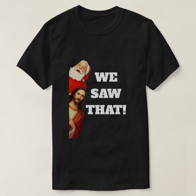 Camiseta Funny “We Saw That” Santa and Jesus Design (Diseño del anverso)
