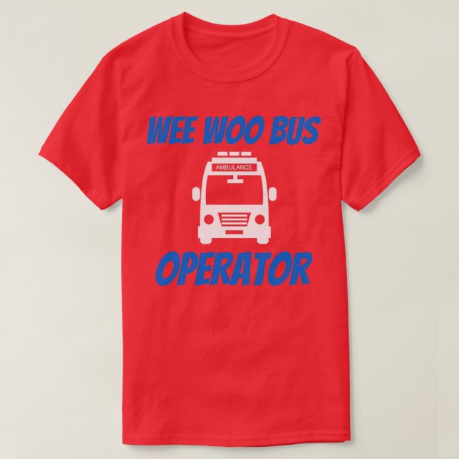 Camiseta Funny Wee Woo Bus Operator Ambulance Driver EMT Gi (Diseño del anverso)