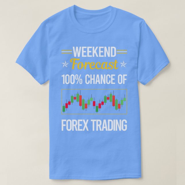 Camiseta Funny Weekend Forecast Forex Trader (Diseño del anverso)
