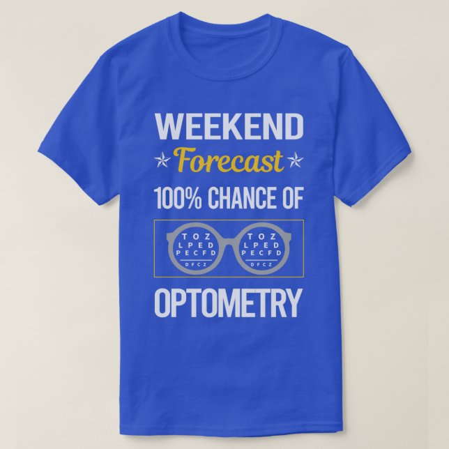 Camiseta Funny Weekend Forecast Optometrist Optometrist Opt (Diseño del anverso)